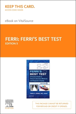 Ferri's Best Test Elsevier eBook on Vitalsource (Retail Access Card): A Practical Guide to Clinical Laboratory Medicine and Diagnostic Imaging - Ferri, Fred F, MD, Facp