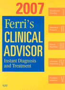 Ferri's Clinical Advisor 2007: Instant Diagnosis and Treatment, Book, Website & Pocketconsult Handheld Software