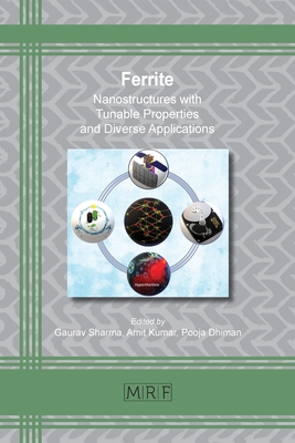 Ferrite: Nanostructures with Tunable Properties and Diverse Applications - Sharma, Gaurav (Editor), and Kumar, Amit (Editor), and Dhiman, Pooja (Editor)