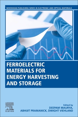 Ferroelectric Materials for Energy Harvesting and Storage - Maurya, Deepam (Editor), and Pramanick, Abhijit (Editor), and Viehland, Dwight (Editor)