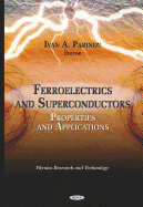 Ferroelectrics and Superconductors: Properties and Applications