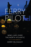 Ferry Pilot: Nine Lives Over the North Atlantic