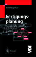 Fertigungsplanung: Planung Von Aufbau Und Ablauf Der Fertigung Grundlagen, Algorithmen Und Beispiele