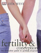 Fertility and Conception: A Complete Guide to Getting Pregnant