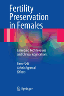 Fertility Preservation in Females: Emerging Technologies and Clinical Applications