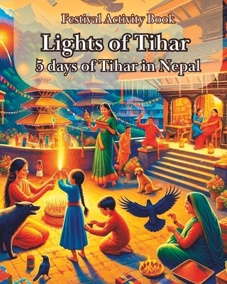 Festival Activity Book- Lights of Tihar: 5 days of Tihar in Nepal, Tihar Activity Book for Children - Narratives, Himalayan