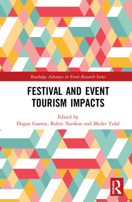 Festival and Event Tourism Impacts - Gursoy, Dogan (Editor), and Nunkoo, Robin (Editor), and Yolal, Medet (Editor)