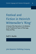 Festival and Fiction in Heinrich Wittenwiler's 'Ring': A Study of the Narrative in Its Relation to the Traditional Topoi of Marriage, Folly and Play