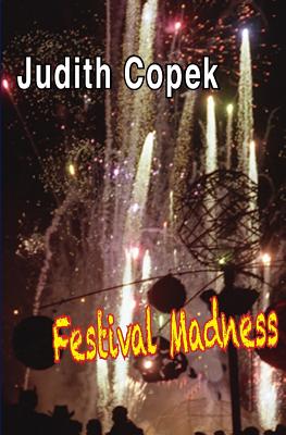 Festival Madness: Two festivals, two murders, high-tech high crimes and misdemeanors and a soupon of romantic suspense - Netherton, Camille (Editor), and Copek, Judith