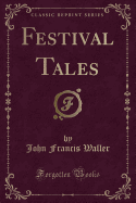 Festival Tales (Classic Reprint)