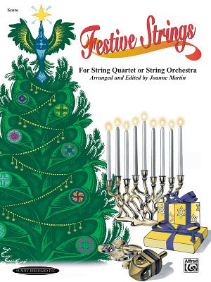 Festive Strings for String Quartet or String Orchestra: Score - Martin, Joanne, Dr., PhD