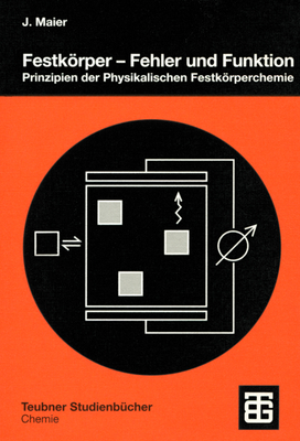 Festkrper - Fehler und Funktion: Prinzipien der Physikalischen Festkrperchemie - Maier, Joachim