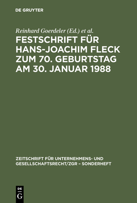 Festschrift F?r Hans-Joachim Fleck Zum 70. Geburtstag Am 30. Januar 1988 - Goerdeler, Reinhard (Editor), and Hommelhoff, Peter (Editor), and Lutter, Marcus (Editor)