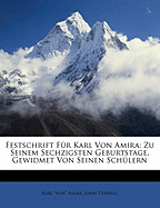 Festschrift Fur Karl Von Amira: Zu Seinem Sechzigsten Geburtstage, Gewidmet Von Seinen Schulern