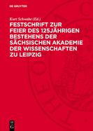 Festschrift Zur Feier Des 125jhrigen Bestehens Der Schsischen Akademie Der Wissenschaften Zu Leipzig