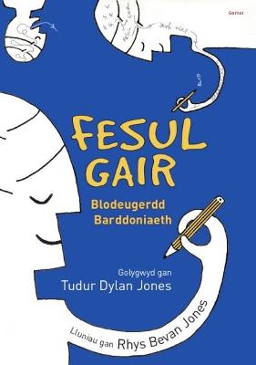 Fesul Gair - Blodeugerdd Barddoniaeth - Gomer@Lolfa, and Jones, Tudur Dylan (Editor), and Jones, Rhys Bevan (Illustrator)