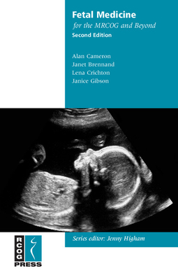 Fetal Medicine for the MRCOG and Beyond - Cameron, Alan, and Brennand, Janet, and Crichton, Lena