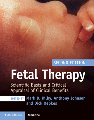 Fetal Therapy: Scientific Basis and Critical Appraisal of Clinical Benefits - Kilby, Mark D. (Editor), and Johnson, Anthony (Editor), and Oepkes, Dick (Editor)