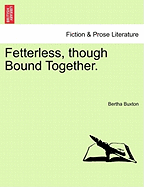 Fetterless, Though Bound Together.