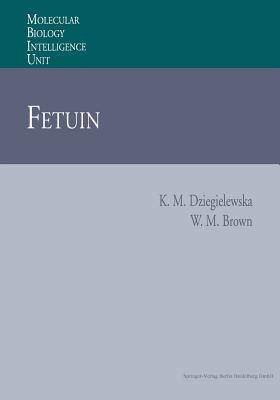 Fetuin - Dziegielewska, Katarzyna M, and Brown, William M