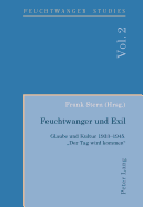 Feuchtwanger Und Exil: Glaube Und Kultur 1933-1945. Der Tag Wird Kommen