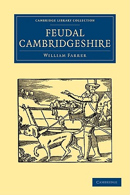 Feudal Cambridgeshire - Farrer, William