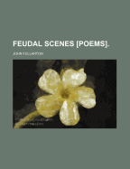 Feudal Scenes [Poems].