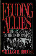 Feuding Allies: The Private Wars of the High Command