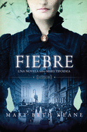 Fever \ Fiebre (Spanish Edition): Una novela sobre Mary Tifoidea