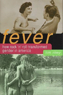 Fever: How Rock 'n' Roll Transformed Gender in America