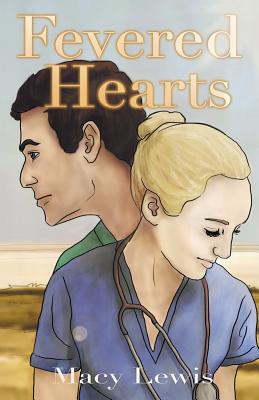 Fevered Hearts: Book 1 of the Hidden Hearts Series - Lewis, Macy