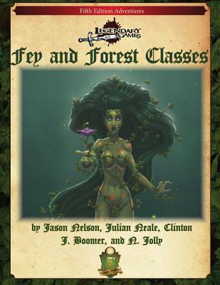 Fey and Forest Classes (5E) - Nelson, Jason, and Neale, Julian, and Boomer, Clinton J