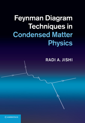 Feynman Diagram Techniques in Condensed Matter Physics - Jishi, Radi A.