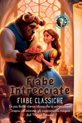Fiabe Intrecciate: Le pi belle storie classiche si intrecciano! Scopri all'interno gli esperimenti magici del Mago Rosino! - Harding, Martin