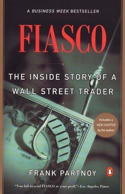 Fiasco: The Inside Story of a Wall Street Trader - Partnoy, Frank