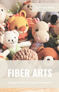 Fiber Arts: Sewing, Knitting & Crochet Techniques