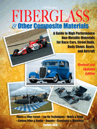 Fiberglass and Other Composite Materialshp1498: A Guide to High Performance Non-Metallic Materials for Automotiveracing and Mari Ne Use. Includes Fiberglass, Kevlar, Carbon Fiber, Molds, Structures and Materia