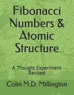 Fibonacci Numbers & Atomic Structure: A Thought Experiment Revised