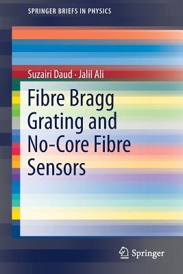 Fibre Bragg Grating and No-Core Fibre Sensors - Daud, Suzairi, and Ali, Jalil