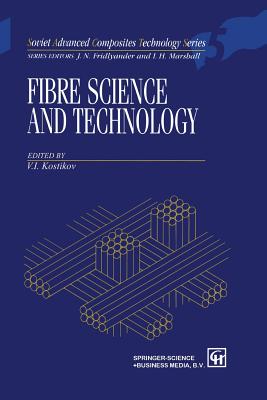 Fibre Science and Technology - Kostikov, V I (Editor)