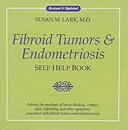 Fibroid Tumors and Endometriosis - Lark, Susan M, M.D.