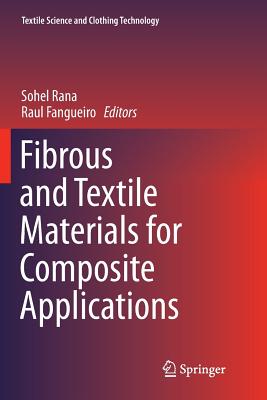 Fibrous and Textile Materials for Composite Applications - Rana, Sohel, Dr. (Editor), and Fangueiro, Raul (Editor)