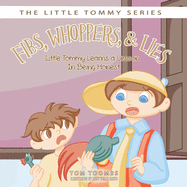 Fibs, Whoppers, and Lies: Little Tommy Learns a Lesson on Being Honest