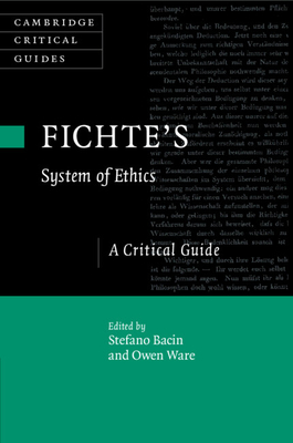 Fichte's System of Ethics: A Critical Guide - Bacin, Stefano (Editor), and Ware, Owen (Editor)