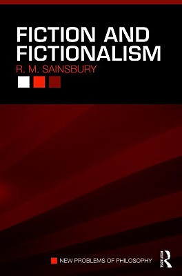 Fiction and Fictionalism - Sainsbury, R M