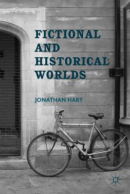 Fictional and Historical Worlds - Hart, J