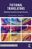 Fictional Translators: Rethinking Translation through Literature