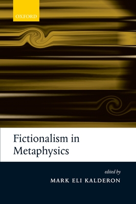 Fictionalism in Metaphysics - Kalderon, Mark Eli (Editor)