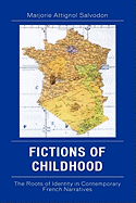 Fictions of Childhood: The Roots of Identity in Contemporary French Narratives