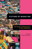 Fictions of Migration: Narratives of Displacement in Peru and Bolivia